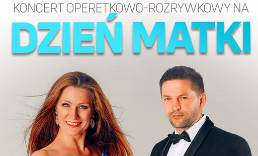 Zdjęcie do Koncert Operetkowo-Rozrywkowy na Dzień Matki